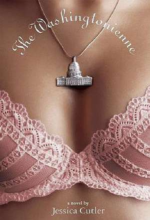 The Washingtonienne: A Novel de Jessica Cutler