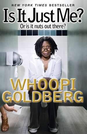 Is It Just Me?: Or Is It Nuts out There? de Whoopi Goldberg