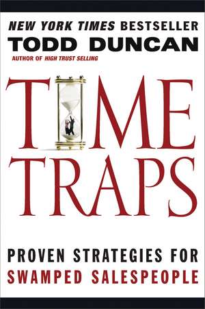 Time Traps: Proven Strategies for Swamped Salespeople de Todd Duncan