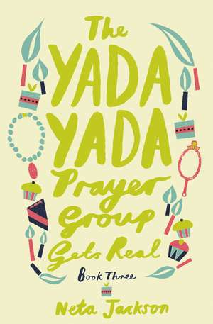 The Yada Yada Prayer Group Gets Real de Neta Jackson