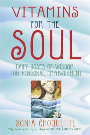 Vitamins for the Soul de Sonia Choquette