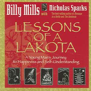 Lessons of a Lakota: A Young Man's Journey to Happiness and Self-Understanding de Billy Mills