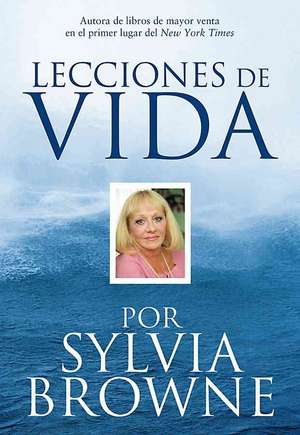 Lecciones De Vida Por Sylvia Browne / Sylvia Browne's Lessons For Life de Sylvia Browne