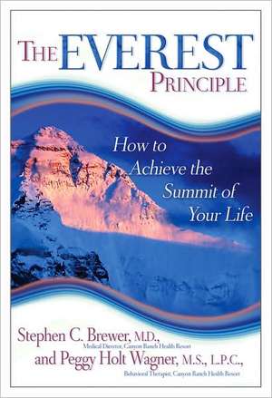 The Everest Principle: How to Achieve the Summit of Your Life de Stephen C. Brewer