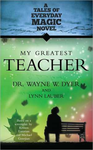 My Greatest Teacher de Wayne W. Dyer