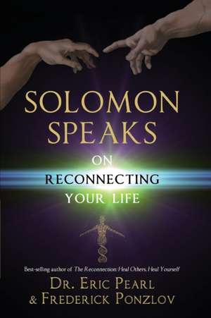 Solomon Speaks on Reconnecting Your Life de Eric Pearl