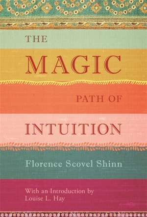 The Magic Path of Intuition de Florence Scovel Shinn