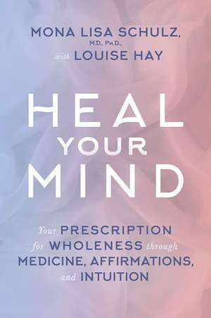Heal Your Mind de Mona Lisa Schulz