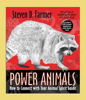 Power Animals: How to Connect with Your Animal Spirit Guide de Steven D. Farmer