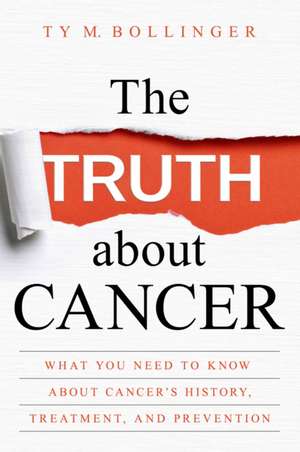 The Truth about Cancer de Ty M Bollinger