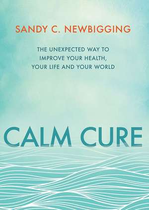 Calm Cure de Sandy C. Newbigging