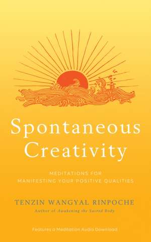 Spontaneous Creativity de Tenzin Wangyal Rinpoche