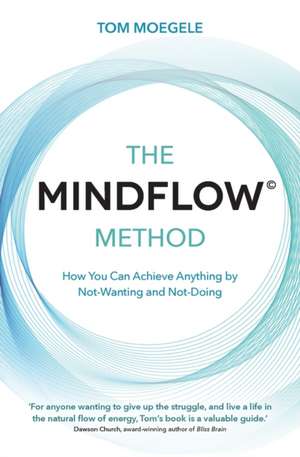 The MINDFLOW(c) Method de Tom Moegele