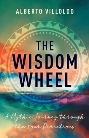 The Wisdom Wheel de Alberto Villoldo