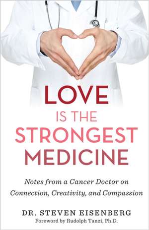 Love Is the Strongest Medicine de Steven Eisenberg