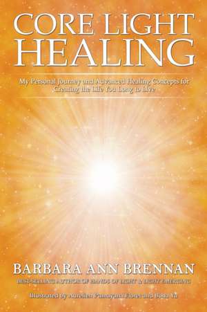 Core Light Healing de Barbara Ann Brennan