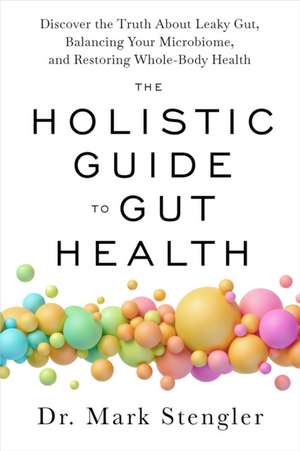 The Holistic Guide to Gut Health de Mark Stengler