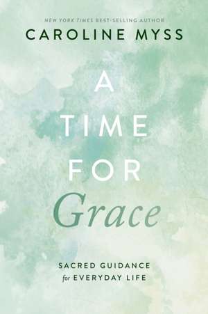 A Time for Grace de Caroline Myss