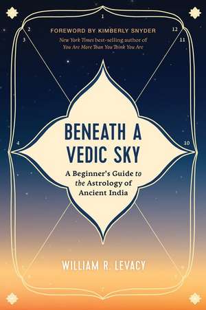 Beneath a Vedic Sky de William R Levacy