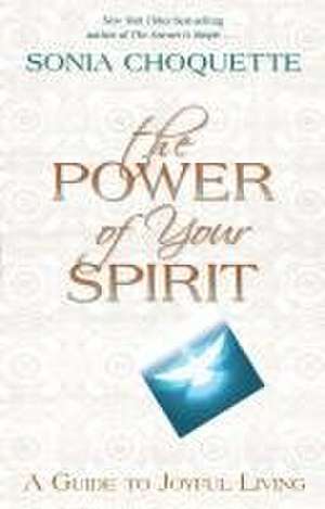 The Power of Your Spirit de Sonia Choquette