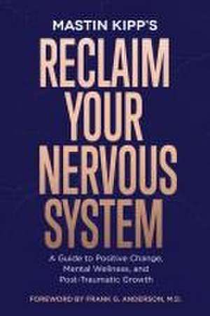 Reclaim Your Nervous System de Mastin Kipp