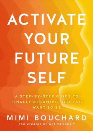 Activate Your Future Self de Mimi Bouchard