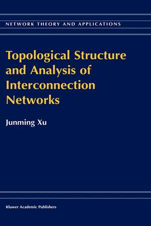 Topological Structure and Analysis of Interconnection Networks de Junming Xu