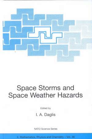 Space Storms and Space Weather Hazards de I.A. Daglis