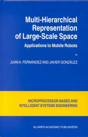 Multi-Hierarchical Representation of Large-Scale Space: Applications to Mobile Robots de Juan A. Fernández