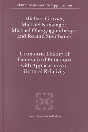 Geometric Theory of Generalized Functions with Applications to General Relativity de M. Grosser