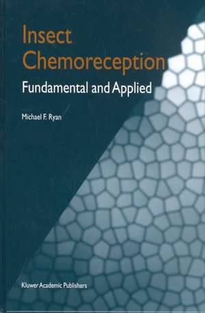 Insect Chemoreception: Fundamental and Applied de M.F. Ryan