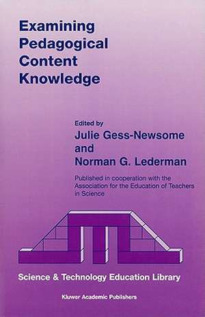 Examining Pedagogical Content Knowledge: The Construct and its Implications for Science Education de Julie Gess-Newsome