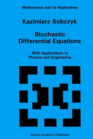 Stochastic Differential Equations: With Applications to Physics and Engineering de K. Sobczyk