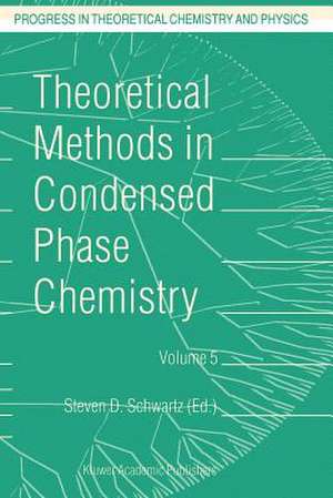 Theoretical Methods in Condensed Phase Chemistry de S.D. Schwartz