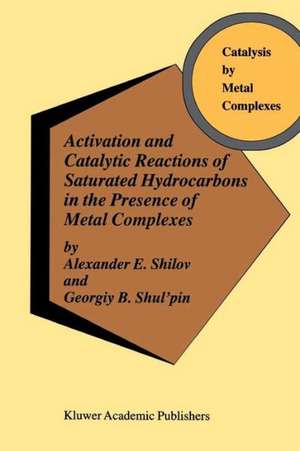 Activation and Catalytic Reactions of Saturated Hydrocarbons in the Presence of Metal Complexes de A.E. Shilov