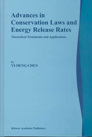 Advances in Conservation Laws and Energy Release Rates: Theoretical Treatments and Applications de Yi-Heng Chen