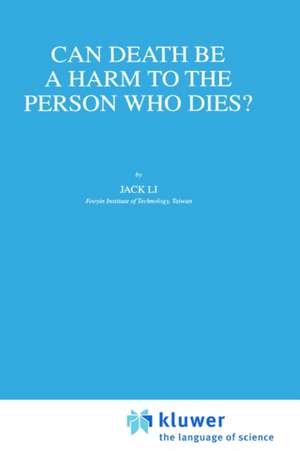 Can Death Be a Harm to the Person Who Dies? de J. Li