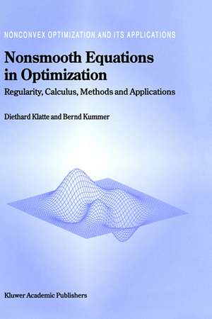 Nonsmooth Equations in Optimization: Regularity, Calculus, Methods and Applications de Diethard Klatte