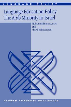 Language Education Policy: The Arab Minority in Israel de M. Amara