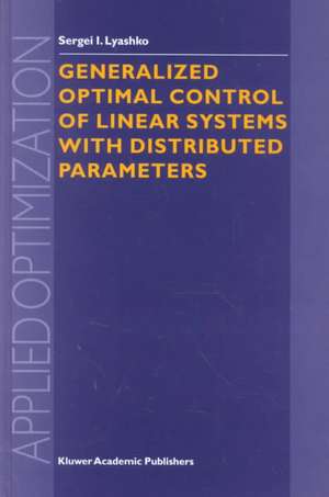 Generalized Optimal Control of Linear Systems with Distributed Parameters de S.I. Lyashko