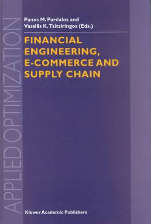 Financial Engineering, E-commerce and Supply Chain de Panos M. Pardalos