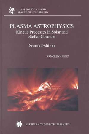 Plasma Astrophysics: Kinetic Processes in Solar and Stellar Coronae de Arnold O. Benz