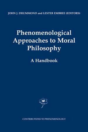 Phenomenological Approaches to Moral Philosophy: A Handbook de J. J. Drummond