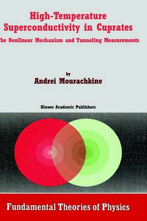 High-Temperature Superconductivity in Cuprates: The Nonlinear Mechanism and Tunneling Measurements de A. Mourachkine