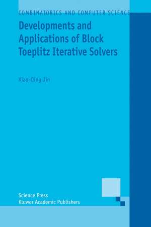 Developments and Applications of Block Toeplitz Iterative Solvers de Xiao-Qing Jin