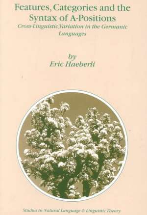 Features, Categories and the Syntax of A-Positions: Cross-Linguistic Variation in the Germanic Languages de E. Haeberli