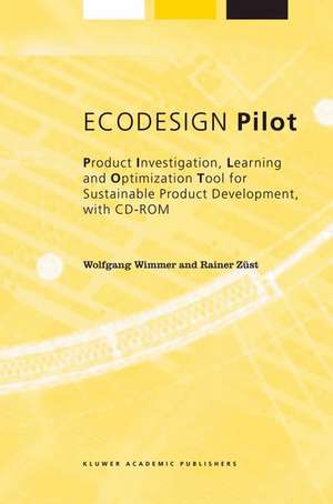 ECODESIGN Pilot: Product Investigation, Learning and Optimization Tool for Sustainable Product Development with CD-ROM de Wolfgang Wimmer