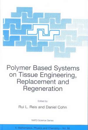 Polymer Based Systems on Tissue Engineering, Replacement and Regeneration de Rui L. Reis