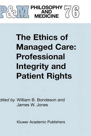 The Ethics of Managed Care: Professional Integrity and Patient Rights de W.B. Bondeson