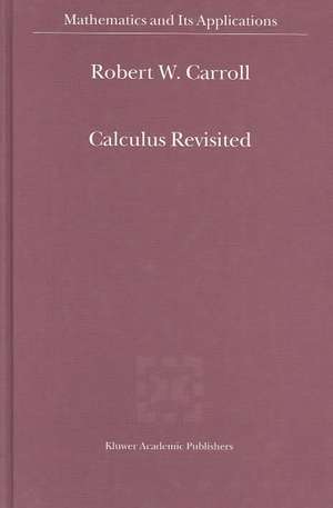 Calculus Revisited de R. W. Carroll